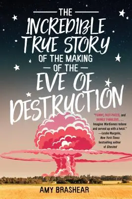 Die unglaubliche wahre Geschichte der Entstehung von Eve of Destruction - The Incredible True Story of the Making of the Eve of Destruction