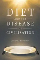 Ernährung und die Krankheit der Zivilisation - Diet and the Disease of Civilization