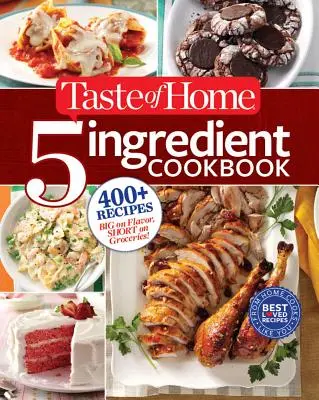 Taste of Home 5-Zutaten-Kochbuch: Mehr als 400 Rezepte mit viel Geschmack und wenigen Lebensmitteln! - Taste of Home 5-Ingredient Cookbook: 400+ Recipes Big on Flavor, Short on Groceries!