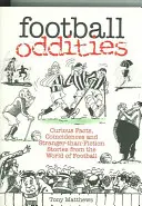 Fußball-Kuriositäten: Kuriose Fakten, Zufälle und skurrile Geschichten aus der Welt des Fußballs - Football Oddities: Curious Facts, Coincidences and Stranger-Than-Fiction Stories from the World of Football