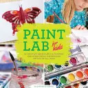 Paint Lab for Kids: 52 kreative Abenteuer in Malerei und Mischtechnik für angehende Künstler aller Altersstufen - Paint Lab for Kids: 52 Creative Adventures in Painting and Mixed Media for Budding Artists of All Ages
