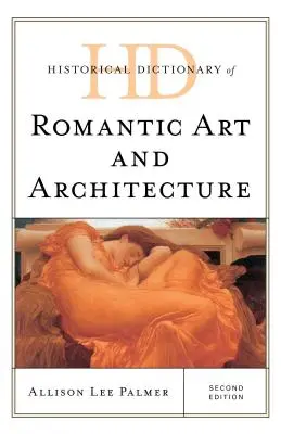 Historisches Lexikon der romantischen Kunst und Architektur, Zweite Auflage - Historical Dictionary of Romantic Art and Architecture, Second Edition