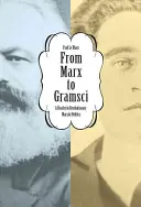 Von Marx bis Gramsci: Ein Lesebuch zur revolutionären marxistischen Politik - From Marx to Gramsci: A Reader in Revolutionary Marxist Politics