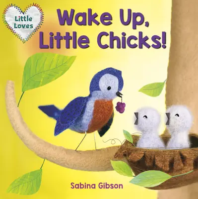 Aufwachen, kleine Küken! (Little Loves) - Wake Up, Little Chicks! (Little Loves)