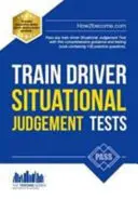 Train Driver Situational Judgement Tests: 100 Übungsfragen zum Bestehen des SJT für angehende Triebfahrzeugführer - Train Driver Situational Judgement Tests: 100 Practice Questions to Help You Pass Your Trainee Train Driver SJT