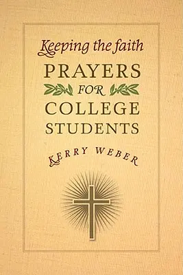 Den Glauben bewahren: Gebete für College-Studenten - Keeping the Faith: Prayers for College Students