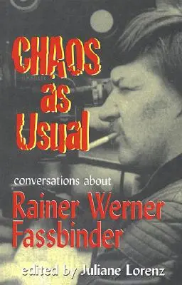 Chaos as Usual: Gespräche über Rainer Werner Fassbinder - Chaos as Usual: Conversations About Rainer Werner Fassbinder