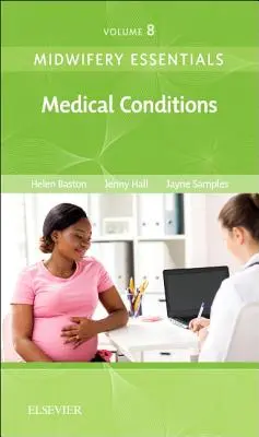 Hebamme Essentials: Medizinische Bedingungen, 8: Band 8 - Midwifery Essentials: Medical Conditions, 8: Volume 8