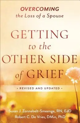 Auf die andere Seite der Trauer kommen: Den Verlust eines Ehepartners überwinden - Getting to the Other Side of Grief: Overcoming the Loss of a Spouse