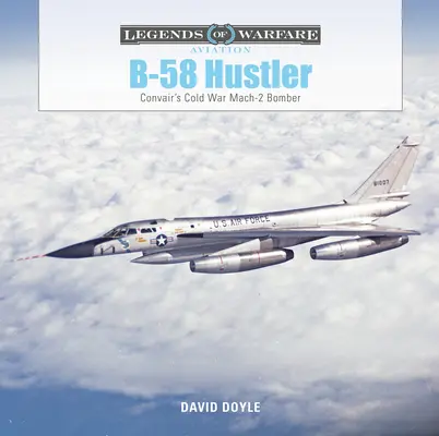 B-58 Hustler: Convairs Mach-2-Bomber des Kalten Krieges - B-58 Hustler: Convair's Cold War Mach 2 Bomber