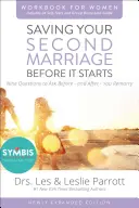 Saving Your Second Marriage Before It Starts Workbook for Women Aktualisiert: Neun Fragen, die Sie sich stellen sollten, bevor - und nachdem - Sie wieder heiraten - Saving Your Second Marriage Before It Starts Workbook for Women Updated: Nine Questions to Ask Before---And After---You Remarry