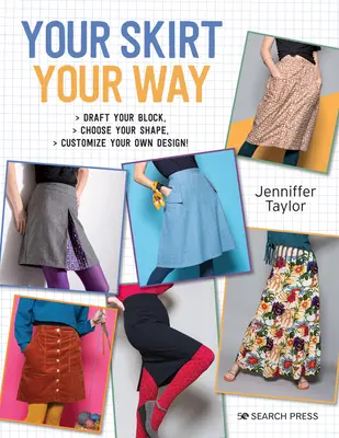 Dein Rock, dein Weg: Entwerfen Sie Ihren Block, wählen Sie Ihre Form, passen Sie Ihr eigenes Design an! - Your Skirt, Your Way: Draft Your Block, Choose Your Shape, Customise Your Own Design!
