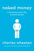 Nacktes Geld: Ein entlarvender Blick auf unser Finanzsystem - Naked Money: A Revealing Look at Our Financial System