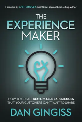 Der Erlebnismacher: Wie Sie bemerkenswerte Erlebnisse schaffen, die Ihre Kunden unbedingt weitergeben möchten - The Experience Maker: How to Create Remarkable Experiences That Your Customers Can't Wait to Share