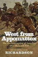 Westlich von Appomattox: Der Wiederaufbau Amerikas nach dem Bürgerkrieg - West from Appomattox: The Reconstruction of America After the Civil War