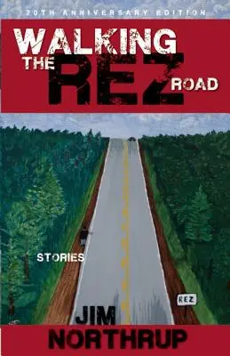 Die Straße der Rez: Geschichten, 20. Jubiläumsausgabe - Walking the Rez Road: Stories, 20th Anniversary Edition