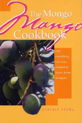 Das Mongo Mango Kochbuch - The Mongo Mango Cookbook