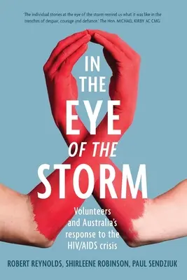 Im Auge des Sturms: Freiwillige und Australiens Reaktion auf die Hiv/AIDS-Krise - In the Eye of the Storm: Volunteers and Australia's Response to the Hiv/AIDS Crisis