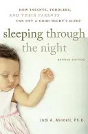 Durchschlafen in der Nacht, überarbeitete Ausgabe: Wie Säuglinge, Kleinkinder und ihre Eltern nachts gut schlafen können - Sleeping Through the Night, Revised Edition: How Infants, Toddlers, and Their Parents Can Get a Good Night's Sleep