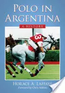 Polo in Argentinien: Eine Geschichte - Polo in Argentina: A History