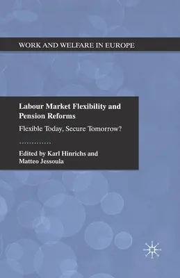 Arbeitsmarktflexibilität und Rentenreformen: Heute flexibel, morgen sicher? - Labour Market Flexibility and Pension Reforms: Flexible Today, Secure Tomorrow?