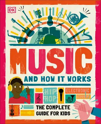 Musik und wie sie funktioniert: Der komplette Leitfaden für Kinder - Music and How It Works: The Complete Guide for Kids