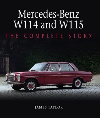 Mercedes-Benz W114 und W115: Die komplette Geschichte - Mercedes-Benz W114 and W115: The Complete Story