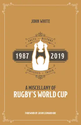 Ein Sammelsurium der Rugby-Weltmeisterschaft: Fakten, Geschichte, Statistiken und Trivialitäten 1987-2019 - A Miscellany of Rugby's World Cup: Facts, History, Statistics and Trivia 1987-2019