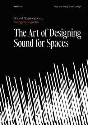 Klang-Szenografie: Die Kunst der Klanggestaltung für Räume - Sound Scenography: The Art of Designing Sound for Spaces