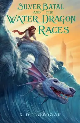 Silver Batal und die Wasserdrachen-Rennen - Silver Batal and the Water Dragon Races