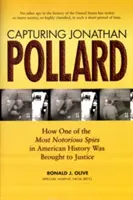 Die Verhaftung von Jonathan Pollard: Wie einer der berüchtigtsten Spione der amerikanischen Geschichte vor Gericht gebracht wurde - Capturing Jonathan Pollard: How One of the Most Notorious Spies in American History Was Brought to Justice