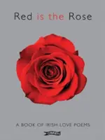 Rot ist die Rose: Ein Buch mit irischen Liebesgedichten - Red Is the Rose: A Book of Irish Love Poems