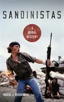 Sandinistas: Eine moralische Geschichte - Sandinistas: A Moral History