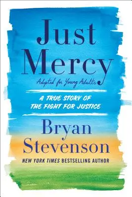 Just Mercy (Adaption für junge Erwachsene): Eine wahre Geschichte über den Kampf für Gerechtigkeit - Just Mercy (Adapted for Young Adults): A True Story of the Fight for Justice