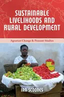 Nachhaltige Existenzgrundlagen und ländliche Entwicklung (Scoones Ian (Research Fellow Institute of Development Studies (IDS))) - Sustainable Livelihoods and Rural Development (Scoones Ian (Research Fellow Institute of Development Studies (IDS)))