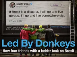 Geführt von Eseln: Wie vier Freunde mit einer Leiter den Brexit anpackten - Led by Donkeys: How Four Friends with a Ladder Took on Brexit