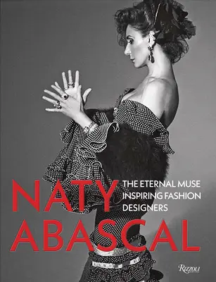 Naty Abascal: Die ewige Muse, die Modedesigner inspiriert - Naty Abascal: The Eternal Muse Inspiring Fashion Designers