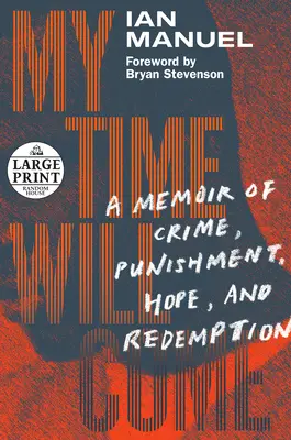 Meine Zeit wird kommen: Memoiren über Verbrechen, Strafe, Hoffnung und Erlösung - My Time Will Come: A Memoir of Crime, Punishment, Hope, and Redemption