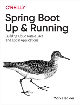 Spring Boot: Auf und davon: Erstellen von Cloud-nativen Java- und Kotlin-Anwendungen - Spring Boot: Up and Running: Building Cloud Native Java and Kotlin Applications