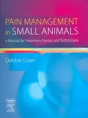 Schmerzbehandlung bei Kleintieren: Ein Handbuch für Tierpfleger und -techniker - Pain Management in Small Animals: A Manual for Veterinary Nurses and Technicians