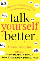 Sprich dich selbst besser aus: Ein Leitfaden für Verwirrte zu Therapie, Beratung und Selbsthilfe - Talk Yourself Better: A Confused Person's Guide to Therapy, Counselling and Self-Help