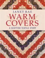 Warm Covers - Eine schottische Textilgeschichte - Warm Covers - A Scottish Textile Story