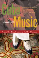 Kuba und seine Musik: Von den ersten Trommeln bis zum Mambo - Cuba and Its Music: From the First Drums to the Mambo