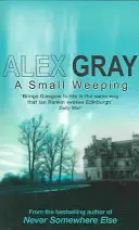 Das kleine Weinen - Die fesselnde Glasgow-Krimiserie (Gray Alex (Autor)) - Small Weeping - The compelling Glasgow crime series (Gray Alex (Author))