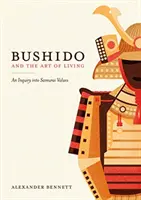 Bushido und die Kunst des Lebens - Eine Untersuchung der Werte der Samurai - Bushido and the Art of Living - An Inquiry into Samurai Values