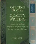 Türen öffnen für gutes Schreiben: Schreibanregungen von großen Schriftstellern für 10- bis 13-Jährige - Opening Doors to Quality Writing: Ideas for Writing Inspired by Great Writers for Ages 10 to 13