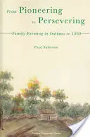 Vom Pionier zum Ausdauernden: Landwirtschaftliche Familienbetriebe in Indiana bis 1880 - From Pioneering to Persevering: Family Farming in Indiana to 1880
