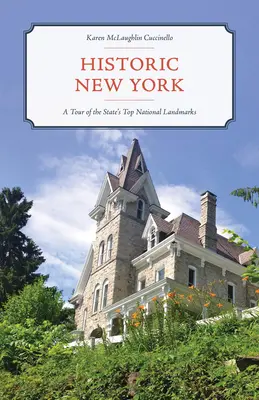 Historisches New York: Eine Tour durch mehr als 120 der wichtigsten nationalen Wahrzeichen des Staates - Historic New York: A Tour of More Than 120 of the State's Top National Landmarks