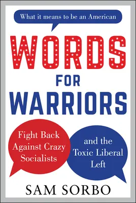 Worte für Warriors: Kampf gegen verrückte Sozialisten und die giftige liberale Linke - Words for Warriors: Fight Back Against Crazy Socialists and the Toxic Liberal Left