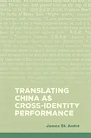China übersetzen als identitätsübergreifende Leistung - Translating China as Cross-Identity Performance